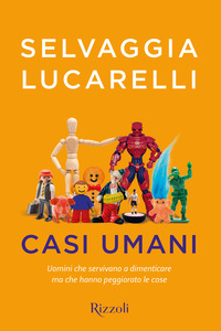 Selvaggia Lucarelli Casi umani. Uomini che servivano a dimenticare, ma che hanno peggiorato le cose